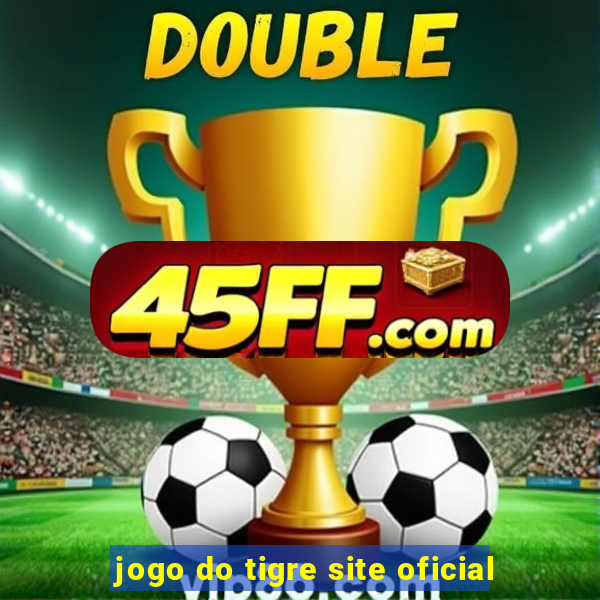 jogo do tigre site oficial